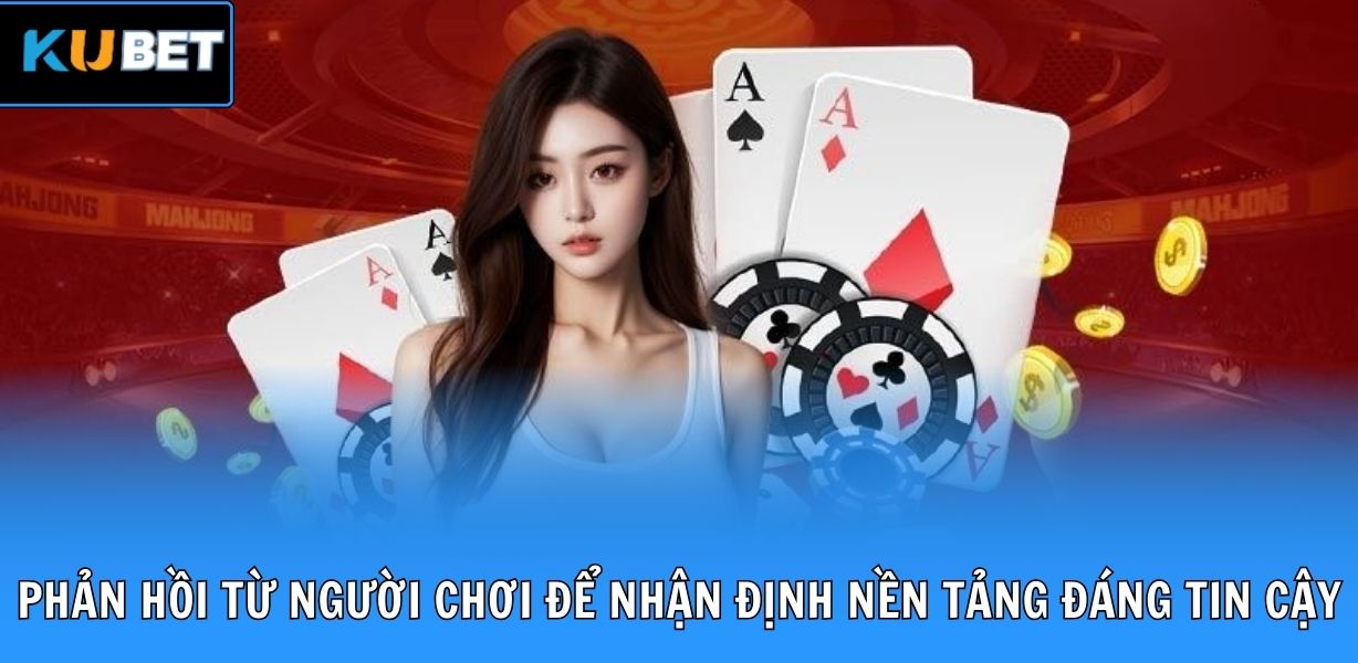Phản hồi từ người chơi để nhận định nền tảng đáng tin cậy