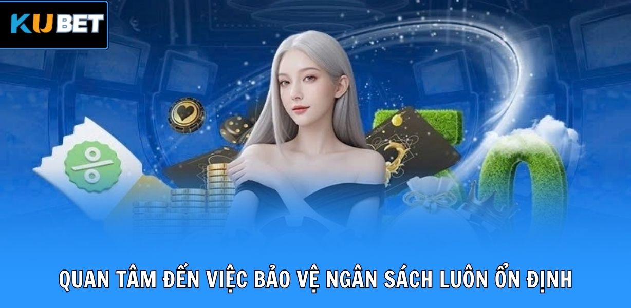 Quan tâm đến việc bảo vệ ngân sách luôn ổn định